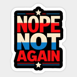Nope Not Again Presidential Election Sticker